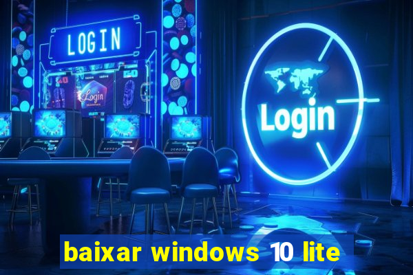 baixar windows 10 lite